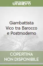 Giambattista Vico tra Barocco e Postmoderno Nuovo Arrivo