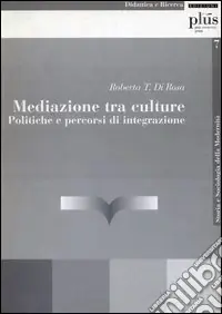 Promozione Mediazione tra culture. Politiche e percorsi di integrazione