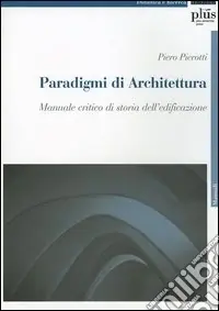 Spedizione Espresso Paradigmi di architettura. Manuale critico di storia dell‘edificazione