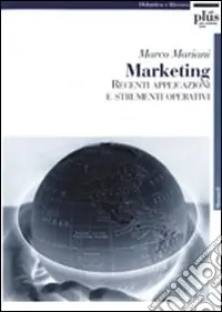 Marketing. Recenti applicazioni e strumenti operativi Di Tendenza