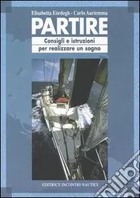 Offerta Del Giorno Partire. Consigli e istruzioni per realizzare un sogno