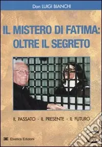 Acquista Ora Il mistero di Fatima oltre il segreto. Il passato, il presente, il futuro