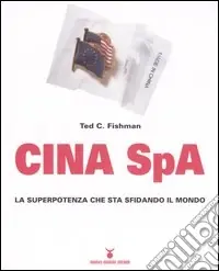 Più Venduto Cina Spa. La superpotenza che sta sfidando il mondo