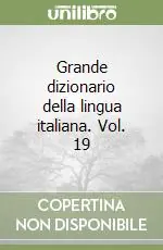 Grande dizionario della lingua italiana. Vol. 19 Prezzo Basso