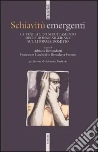 Schiavitù emergenti. La tratta e lo sfruttamento delle donne nigeriane sul litorale domitio Più Venduto