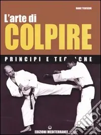 L‘arte di colpire. Principi e tecniche Occasione