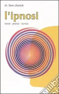 L‘ipnosi. Teoria, pratica, tecnica Vendita Finale