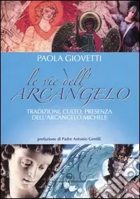 Le vie dell‘arcangelo. Tradizioni, culto, presenza dell‘arcangelo Michele Promo Stagionale