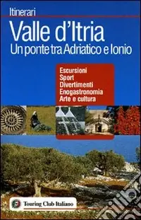 Valle d‘Itria. Un ponte tra Adriatico e Ionio Prezzo Ridotto