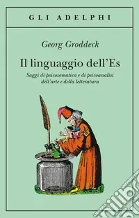 Compra Adesso Il linguaggio dell‘Es. Saggi di psicosomatica e di psicoanalisi dell‘arte e della letteratura