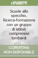 Ultimissimo Modello Scuole allo specchio. Ricerca-formazione con un gruppo di istituti comprensivi lombardi