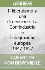 Spedizione Espresso Il liberalismo a una dimensione. La Confindustria e l‘integrazione europea 1947-1957