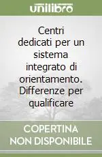 Centri dedicati per un sistema integrato di orientamento. Differenze per qualificare Super Prezzo