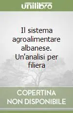 Il sistema agroalimentare albanese. Un‘analisi per filiera Compra Adesso