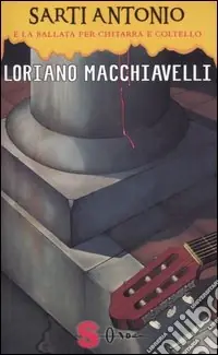 Sarti Antonio e la ballata per chitarra e coltello Must-Have