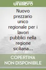 Non Perdere Nuovo prezzario unico regionale per i lavori pubblici nella regione siciliana 2005. Con CD-ROM