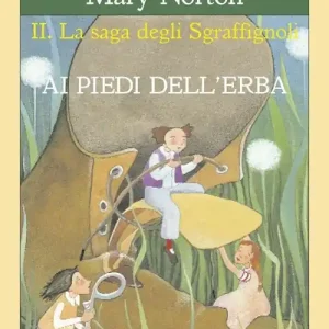Ai piedi dell‘erba. La saga degli Sgraffìgnoli Spedito Oggi