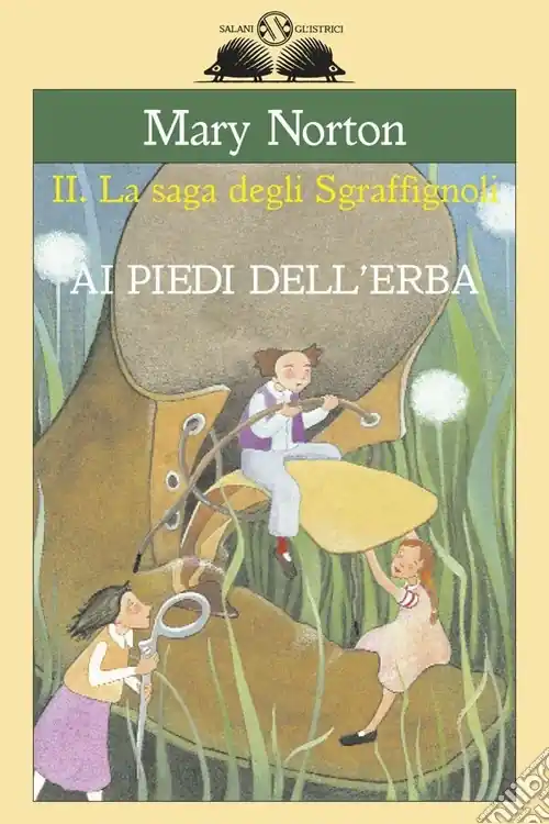 Ai piedi dell‘erba. La saga degli Sgraffìgnoli Spedito Oggi