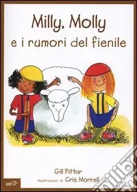 Milly, Molly e i rumori del fienile. Ediz. illustrata A Buon Prezzo