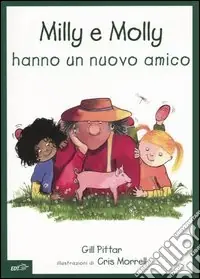 Milly e Molly hanno un nuovo amico. Ediz. illustrata Di Tendenza