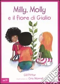 Offerta Del Giorno Milly, Molly e il fiore di Giulio. Ediz. illustrata
