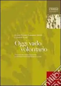Prezzo Di Fabbrica Oggi vado volontario. Il volontariato come strumento di empowerment individuale e sociale
