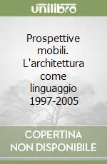 Miglior Prezzo Prospettive mobili. L‘architettura come linguaggio 1997-2005