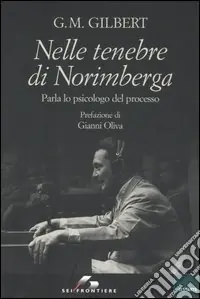 Nelle tenebre di Norimberga. Parla lo psicologo del processo Offerta Del Giorno