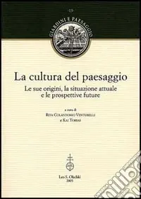 Esclusivo La cultura del paesaggio. Le sue origini, la situazione attuale e le prospettive future