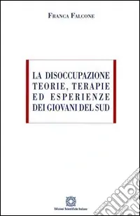 La disoccupazione. Teorie, terapie ed esperienze dei giovani del sud Ultima Occasione