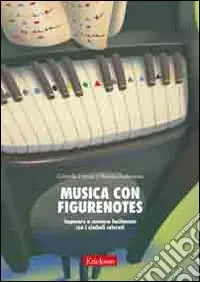 Musica con figurenotes. Imparare a suonare facilmente con i simboli colorati Compra Online