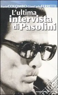 L‘ultima intervista di Pasolini Solo Oggi