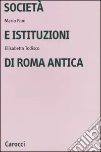 Solo Oggi Società e istituzioni di Roma antica