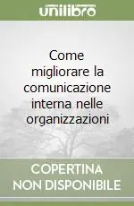 Offerta Limitata Come migliorare la comunicazione interna nelle organizzazioni