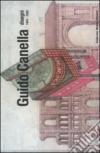 Guido Canella. Disegni 1955-2005. Ediz. italiana e inglese Prezzo Di Fabbrica