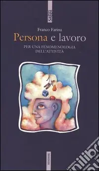 Persona e lavoro. Per una fenomenologia dell‘attività Super Prezzo