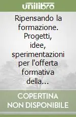 Compra Adesso Ripensando la formazione. Progetti, idee, sperimentazioni per l‘offerta formativa della provincia di Roma