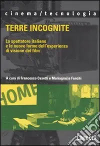Ultime Pezzi Terre incognite. Lo spettatore italiano e le nuove forme dell‘esperienza di visione del film
