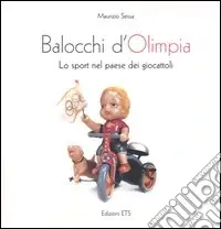Balocchi d‘Olimpia. Lo sport nel paese dei giocattoli Promozione Esclusiva