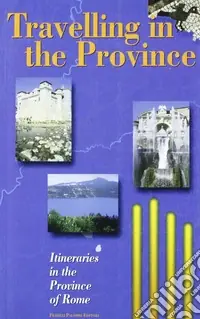 Direttamente Dal Produttore Travelling in the Province. Itineraries in the Province of Rome