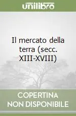 Must-Have Il mercato della terra (secc. XIII-XVIII)