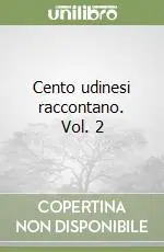 Cento udinesi raccontano. Vol. 2 Vendita Finale