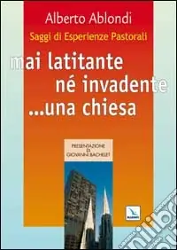 Bestseller Saggi di esperienze pastorali. Mai latitante né invadente... una chiesa