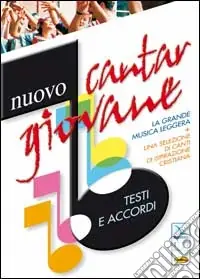 Nuovo Arrivo Nuovo cantargiovane. Testi e accordi. La grande musica leggera più una selezione di canti di ispirazione cristiana