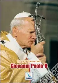 In preghiera con Giovanni Paolo II Novità
