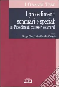I procedimenti sommari e speciali. Vol. 3 Procedimenti possessori e camerali Offerta Lampo