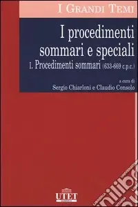 I procedimenti sommari e speciali. Vol. 1 Procedimenti sommari (633-669 c.p.c.) Di Tendenza