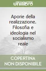 Pagamento Sicuro Aporie della realizzazione. Filosofia e ideologia nel socialismo reale