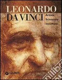 Prezzo Di Fabbrica Leonardo da Vinci. Artista scienziato inventore. Ediz. illustrata