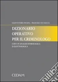 Prezzo Basso Dizionario operativo per il criminologo. Con un‘analisi etimologica e glottologica